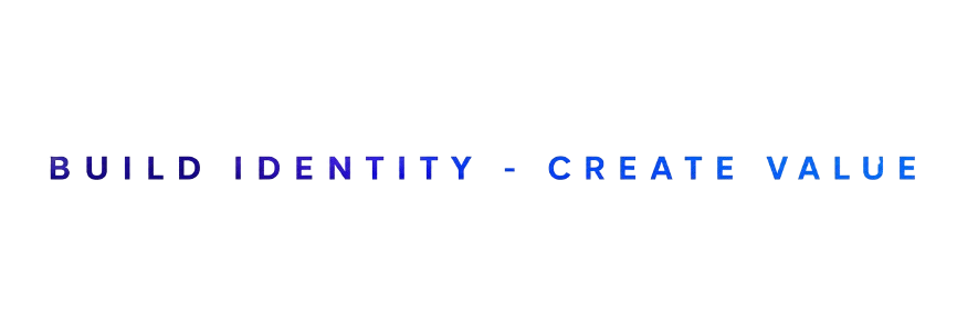 Build Identity - Create Value